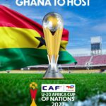 Ghana to Host the TotalEnergies CAF U 20 AFCON 2027!